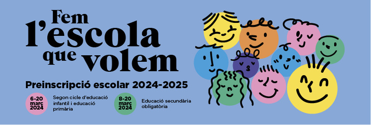 Fem l'escola que volem. Preinscripció escolar 2024-2025.